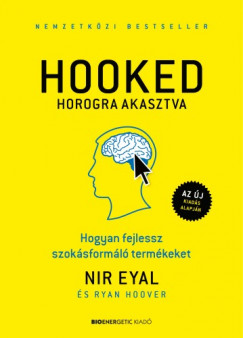 Ryan Hoover Nir Eyal - Hooked - Horogra akasztva