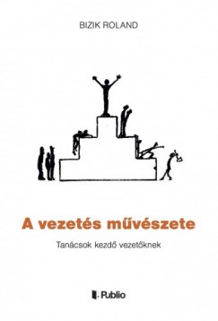 Bizik Roland - A vezets mvszete  - Tancsok kezd vezetknek