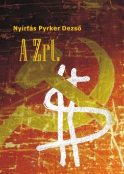 Nyrfs Pyrker Dezs - A Zrt. - Politikai krimi