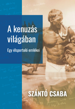 Sznt Csaba - A kenuzs vilgban