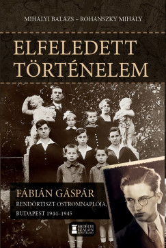 Mihlyi Balzs   (Szerk.) - Rohnszky Mihly   (Szerk.) - Elfeledett trtnelem