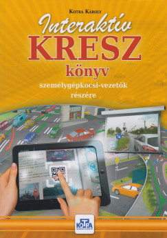 Kotra Kroly - Interaktv KRESZ knyv szemlygpkocsi-vezetk rszre