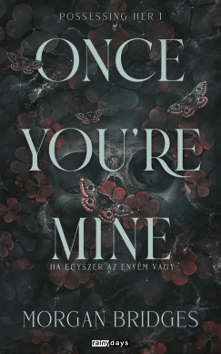 Morgan Bridges - Once You're Mine - Ha egyszer az enym vagy