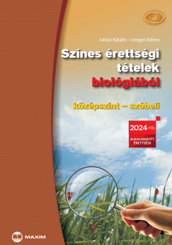 Juhsz Katalin - Lengyel Adrien - Sznes rettsgi ttelek biolgibl (kzpszint - szbeli)
