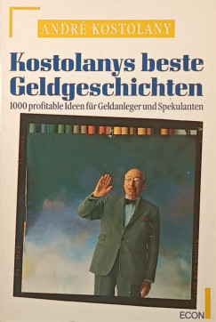 Andr Kostolany - Kostolanys beste Geldgeschichten